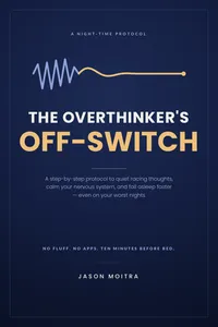 The Overthinker's Off-Switch: A Night-Time Protocol, by Jason Moitra